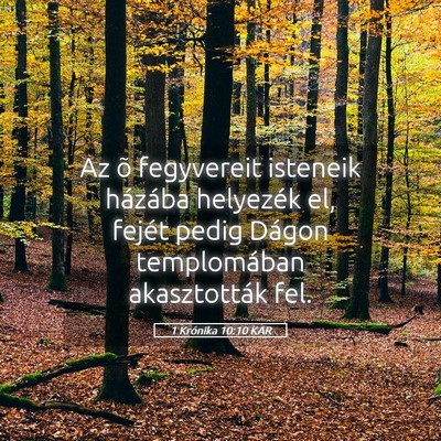 Picture 05 - 1 Krónika 10:10 KAR - Az õ fegyvereit isteneik házába helyezék el, - Bible Verse Picture