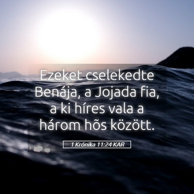 Picture 05 - 1 Krónika 11:24 KAR - Ezeket cselekedte Benája, a Jojada fia, a ki - Bible Verse Picture