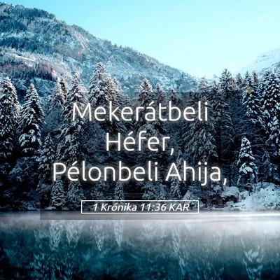 Picture 05 - 1 Krónika 11:36 KAR - Mekerátbeli Héfer, Pélonbeli - Bible Verse Picture