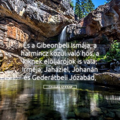 Picture 05 - 1 Krónika 12:4 KAR - És a Gibeonbeli Ismája, a harmincz közül - Bible Verse Picture