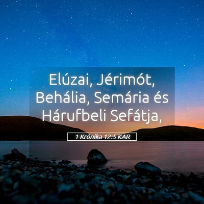 Picture 05 - 1 Krónika 12:5 KAR - Elúzai, Jérimót, Behália, Semária és - Bible Verse Picture