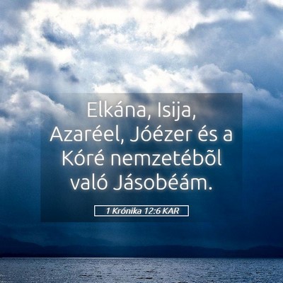 Picture 05 - 1 Krónika 12:6 KAR - Elkána, Isija, Azaréel, Jóézer és a Kóré - Bible Verse Picture