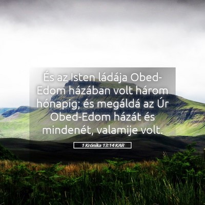Picture 05 - 1 Krónika 13:14 KAR - És az Isten ládája Obed-Edom házában volt - Bible Verse Picture