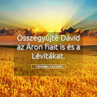 Picture 05 - 1 Krónika 15:4 KAR - Összegyûjté Dávid az Áron fiait is és a - Bible Verse Picture