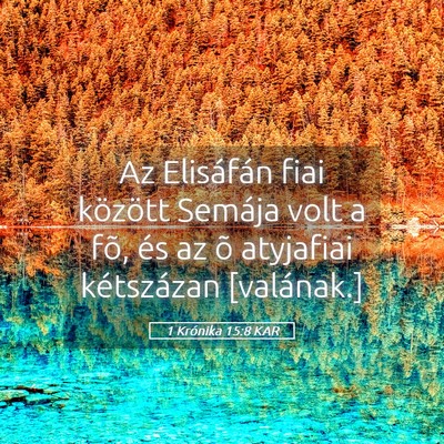 Picture 05 - 1 Krónika 15:8 KAR - Az Elisáfán fiai között Semája volt a fõ, - Bible Verse Picture