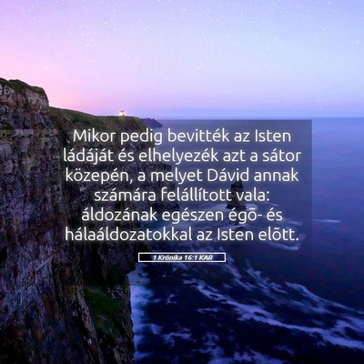 Picture 05 - 1 Krónika 16:1 KAR - Mikor pedig bevitték az Isten ládáját és - Bible Verse Picture