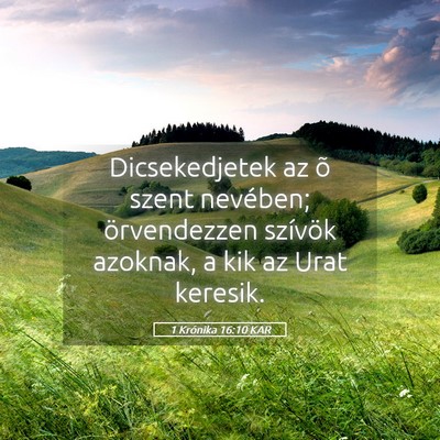 Picture 05 - 1 Krónika 16:10 KAR - Dicsekedjetek az õ szent nevében; örvendezzen - Bible Verse Picture