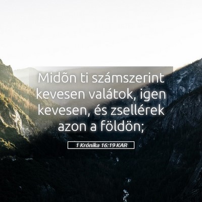 Picture 05 - 1 Krónika 16:19 KAR - Midõn ti számszerint kevesen valátok, igen - Bible Verse Picture