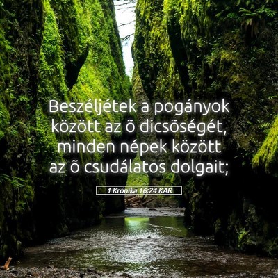 Picture 05 - 1 Krónika 16:24 KAR - Beszéljétek a pogányok között az õ - Bible Verse Picture