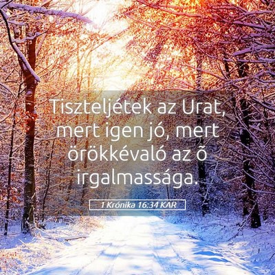 Picture 05 - 1 Krónika 16:34 KAR - Tiszteljétek az Urat, mert igen jó, mert - Bible Verse Picture