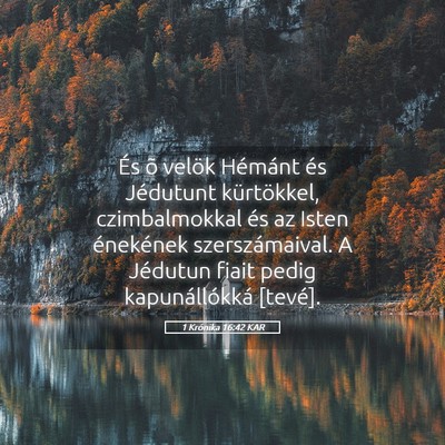 Picture 05 - 1 Krónika 16:42 KAR - És õ velök Hémánt és Jédutunt kürtökkel, - Bible Verse Picture