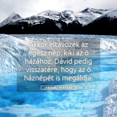 Picture 05 - 1 Krónika 16:43 KAR - Akkor eltávozék az egész nép, kiki az õ - Bible Verse Picture