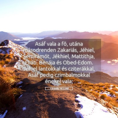 Picture 05 - 1 Krónika 16:5 KAR - Asáf vala a fõ, utána másodrenden Zakariás, - Bible Verse Picture