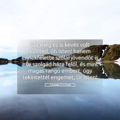 Picture 05 - 1 Krónika 17:17 KAR - Sõt még ez is kevés volt elõtted, óh Isten! - Bible Verse Picture