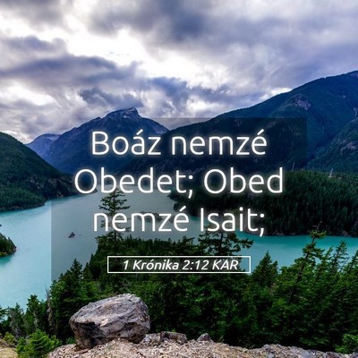 Picture 05 - 1 Krónika 2:12 KAR - Boáz nemzé Obedet; Obed nemzé - Bible Verse Picture