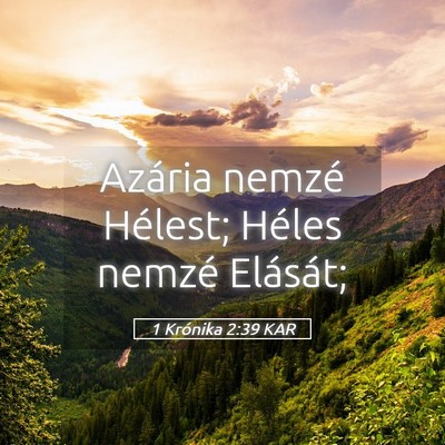 Picture 05 - 1 Krónika 2:39 KAR - Azária nemzé Hélest; Héles nemzé - Bible Verse Picture