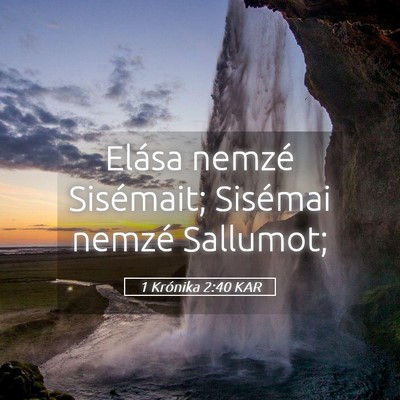 Picture 05 - 1 Krónika 2:40 KAR - Elása nemzé Sisémait; Sisémai nemzé - Bible Verse Picture