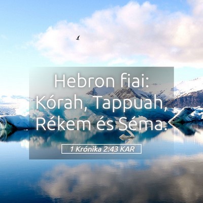 Picture 05 - 1 Krónika 2:43 KAR - Hebron fiai: Kórah, Tappuah, Rékem és - Bible Verse Picture