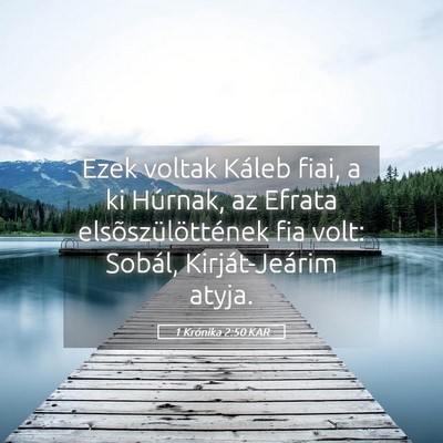 Picture 05 - 1 Krónika 2:50 KAR - Ezek voltak Káleb fiai, a ki Húrnak, az Efrata - Bible Verse Picture
