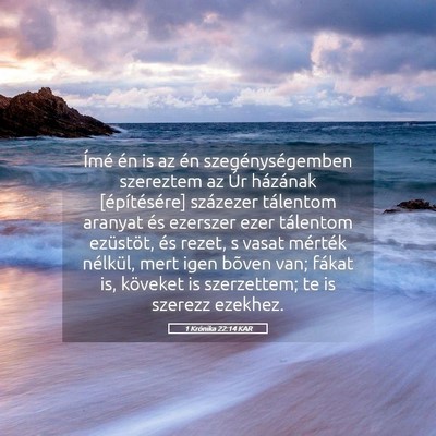 Picture 05 - 1 Krónika 22:14 KAR - Ímé én is az én szegénységemben szereztem - Bible Verse Picture