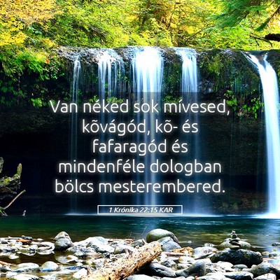 Picture 05 - 1 Krónika 22:15 KAR - Van néked sok mívesed, kõvágód, kõ- és - Bible Verse Picture
