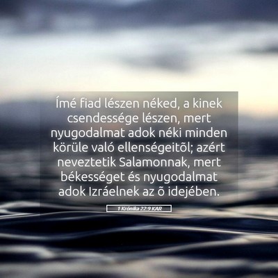 Picture 05 - 1 Krónika 22:9 KAR - Ímé fiad lészen néked, a kinek csendessége - Bible Verse Picture