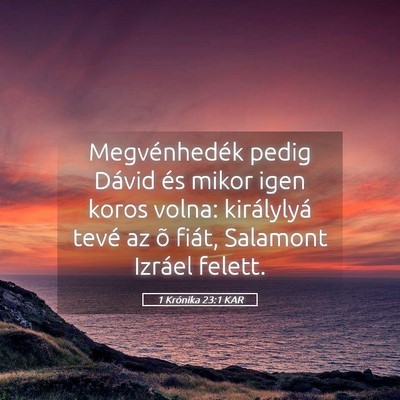 Picture 05 - 1 Krónika 23:1 KAR - Megvénhedék pedig Dávid és mikor igen koros - Bible Verse Picture