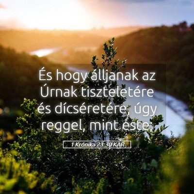 Picture 05 - 1 Krónika 23:30 KAR - És hogy álljanak az Úrnak tiszteletére és - Bible Verse Picture