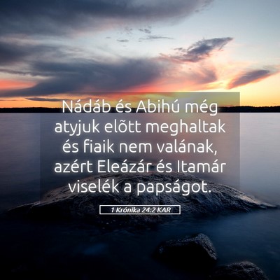 Picture 05 - 1 Krónika 24:2 KAR - Nádáb és Abihú még atyjuk elõtt meghaltak - Bible Verse Picture