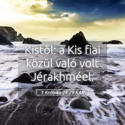 Picture 05 - 1 Krónika 24:29 KAR - Kistõl: a Kis fiai közül való volt - Bible Verse Picture