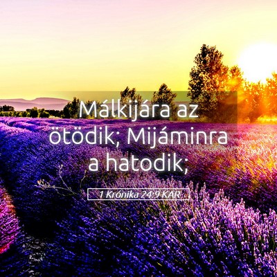 Picture 05 - 1 Krónika 24:9 KAR - Málkijára az ötödik; Mijáminra a - Bible Verse Picture