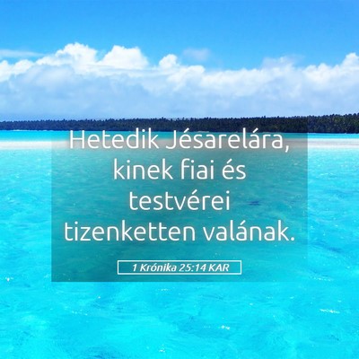 Picture 05 - 1 Krónika 25:14 KAR - Hetedik Jésarelára, kinek fiai és testvérei - Bible Verse Picture