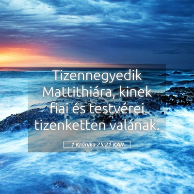 Picture 05 - 1 Krónika 25:21 KAR - Tizennegyedik Mattithiára, kinek fiai és - Bible Verse Picture