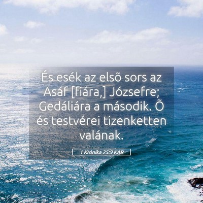 Picture 05 - 1 Krónika 25:9 KAR - És esék az elsõ sors az Asáf [fiára,] - Bible Verse Picture