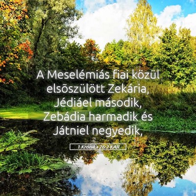 Picture 05 - 1 Krónika 26:2 KAR - A Meselémiás fiai közül elsõszülött - Bible Verse Picture