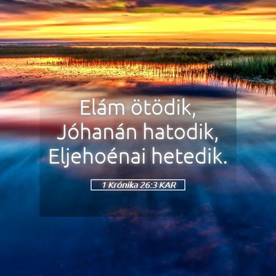 Picture 05 - 1 Krónika 26:3 KAR - Elám ötödik, Jóhanán hatodik, Eljehoénai - Bible Verse Picture