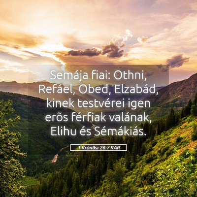 Picture 05 - 1 Krónika 26:7 KAR - Semája fiai: Othni, Refáel, Obed, Elzabád, - Bible Verse Picture