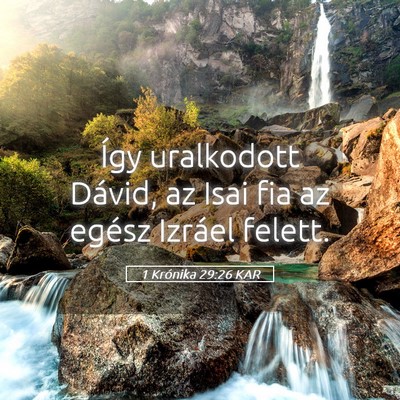 Picture 05 - 1 Krónika 29:26 KAR - Így uralkodott Dávid, az Isai fia az egész - Bible Verse Picture