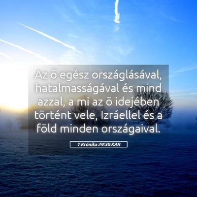 Picture 05 - 1 Krónika 29:30 KAR - Az õ egész országlásával, hatalmasságával - Bible Verse Picture