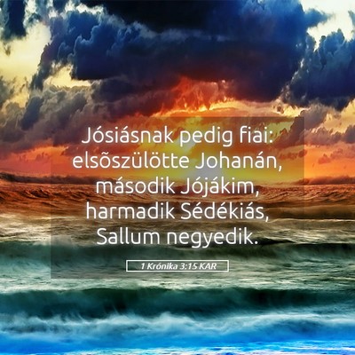Picture 05 - 1 Krónika 3:15 KAR - Jósiásnak pedig fiai: elsõszülötte Johanán, - Bible Verse Picture