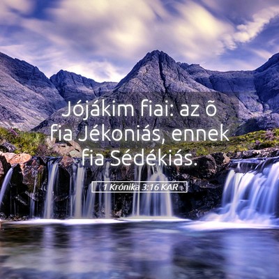 Picture 05 - 1 Krónika 3:16 KAR - Jójákim fiai: az õ fia Jékoniás, ennek fia - Bible Verse Picture