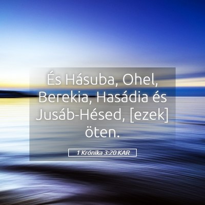Picture 05 - 1 Krónika 3:20 KAR - És Hásuba, Ohel, Berekia, Hasádia és - Bible Verse Picture