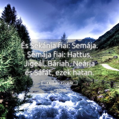 Picture 05 - 1 Krónika 3:22 KAR - És Sekánia fiai: Semája. Semája fiai: Hattus, - Bible Verse Picture