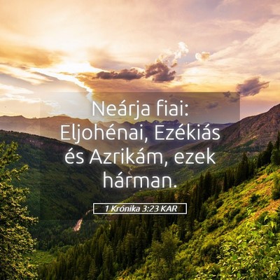 Picture 05 - 1 Krónika 3:23 KAR - Neárja fiai: Eljohénai, Ezékiás és Azrikám, - Bible Verse Picture
