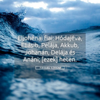 Picture 05 - 1 Krónika 3:24 KAR - Eljohénai fiai: Hódajéva, Eliásib, Pelája, - Bible Verse Picture