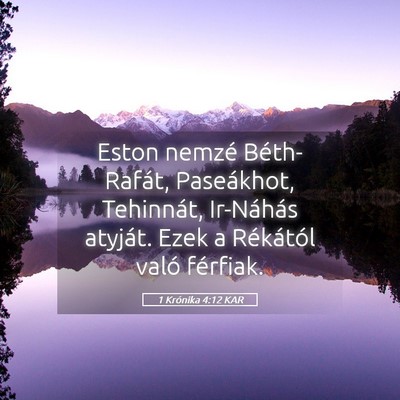 Picture 05 - 1 Krónika 4:12 KAR - Eston nemzé Béth-Rafát, Paseákhot, Tehinnát, - Bible Verse Picture