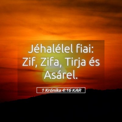 Picture 05 - 1 Krónika 4:16 KAR - Jéhalélel fiai: Zif, Zifa, Tirja és - Bible Verse Picture