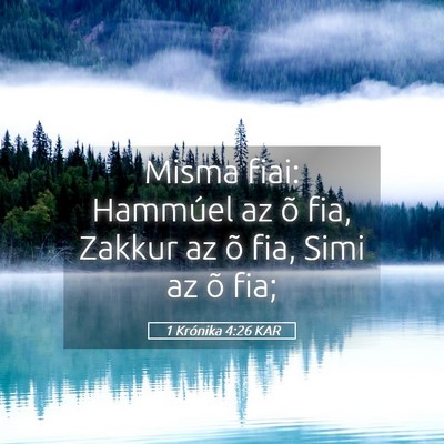 Picture 05 - 1 Krónika 4:26 KAR - Misma fiai: Hammúel az õ fia, Zakkur az õ fia, - Bible Verse Picture