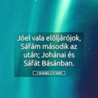 Picture 05 - 1 Krónika 5:12 KAR - Jóel vala elõljárójok, Sáfám második az - Bible Verse Picture