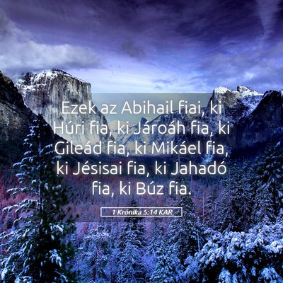 Picture 05 - 1 Krónika 5:14 KAR - Ezek az Abihail fiai, ki Húri fia, ki Jároáh - Bible Verse Picture